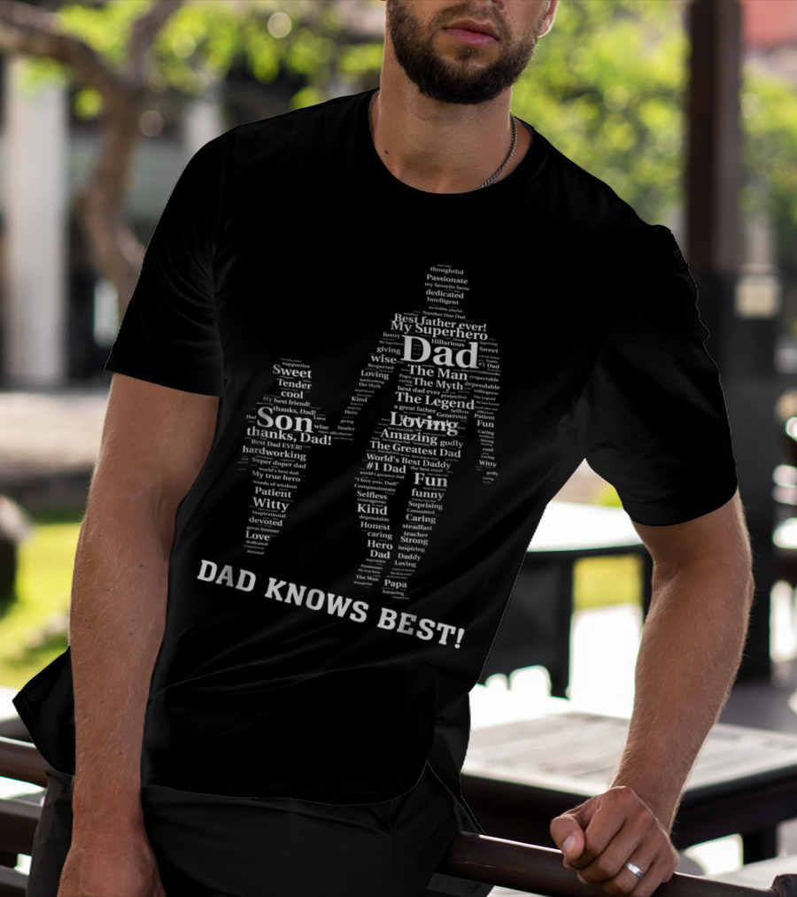 Dad Knows Best My Superhero Best Father Ever The Man Myth Legend Loving Son Thanks Dad World's Best Daddy T-Shirt