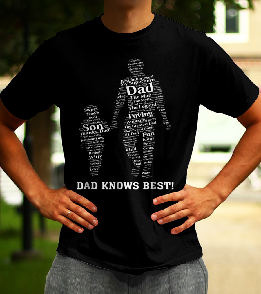 Dad Knows Best My Superhero Best Father Ever The Man Myth Legend Loving Son Thanks Dad World's Best Daddy T-Shirt