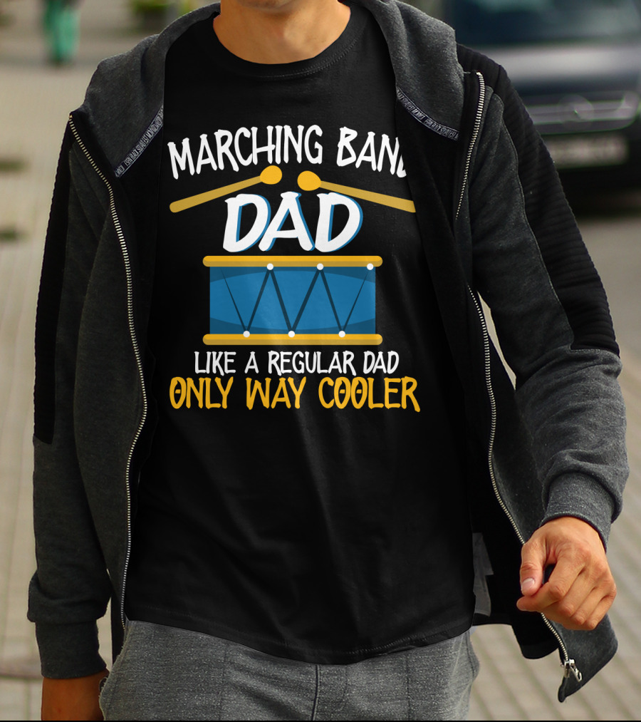 Marching Band Dad Like A Regular Dad Only Way Cooler T-Shirt