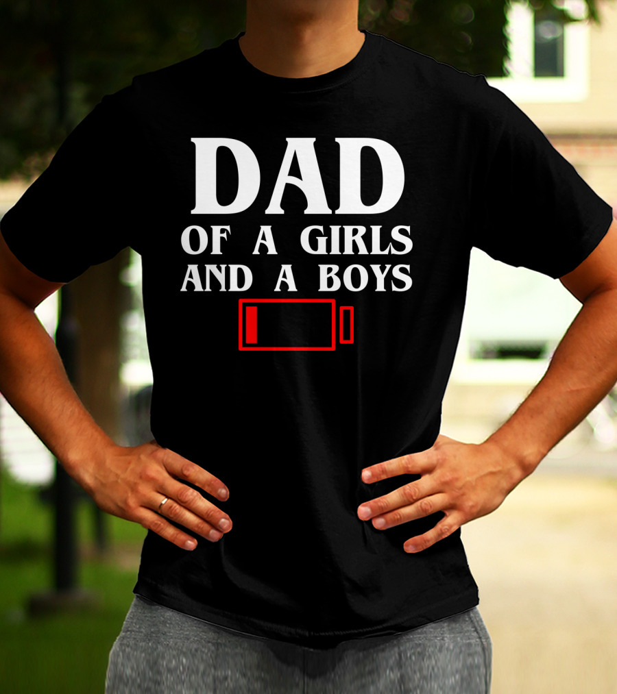 Dad Of A Girls And A Boys With Low Battery T-Shirt