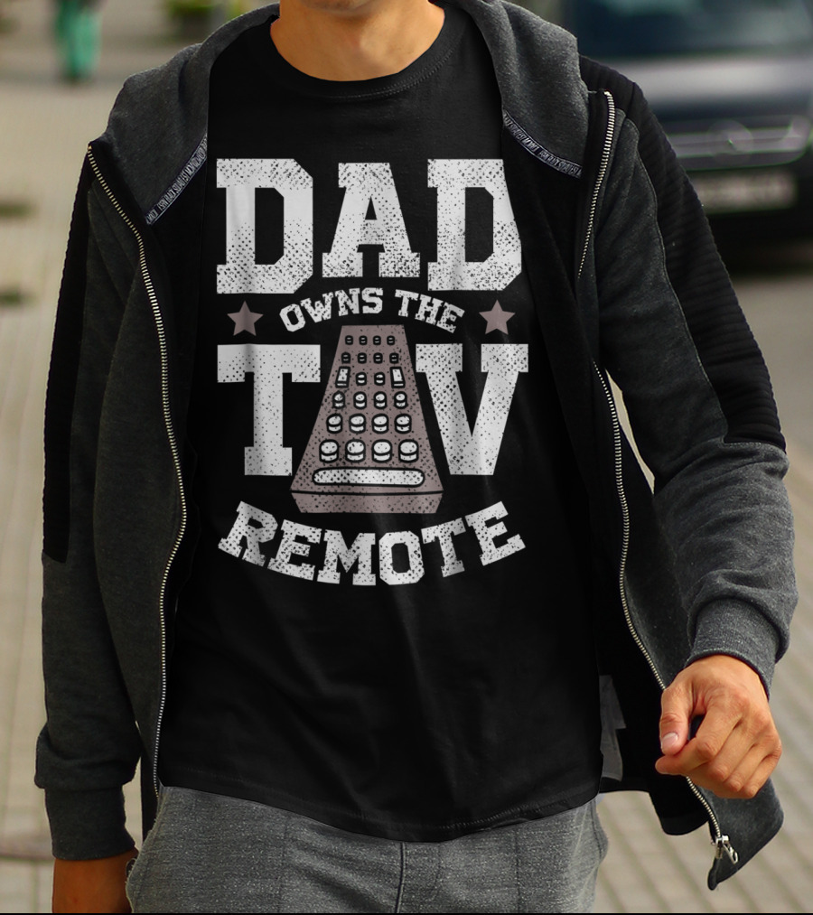 Dad Owns The TV Remote Funny Men's 85 T-Shirt