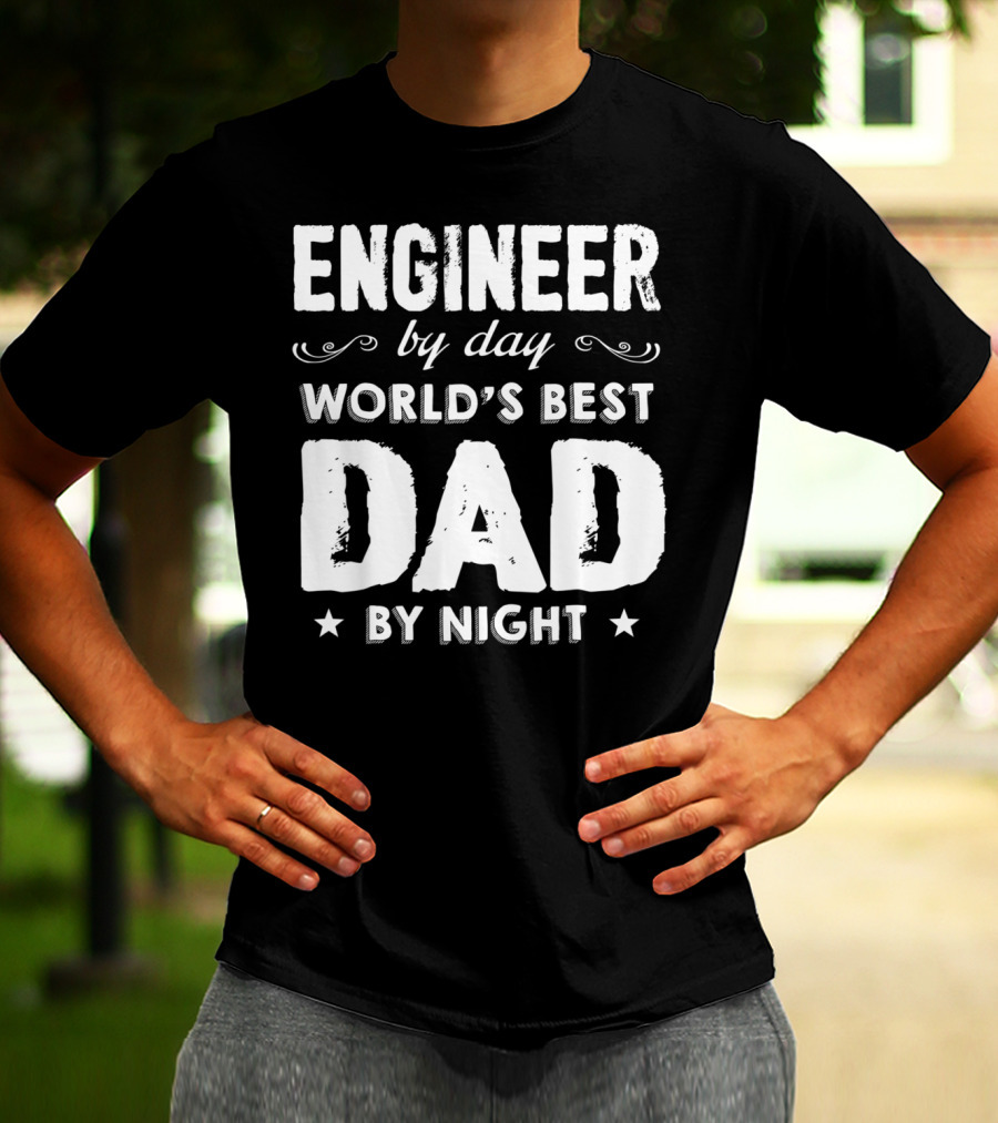 Engineer By Day World's Best Dad By Night T-Shirt