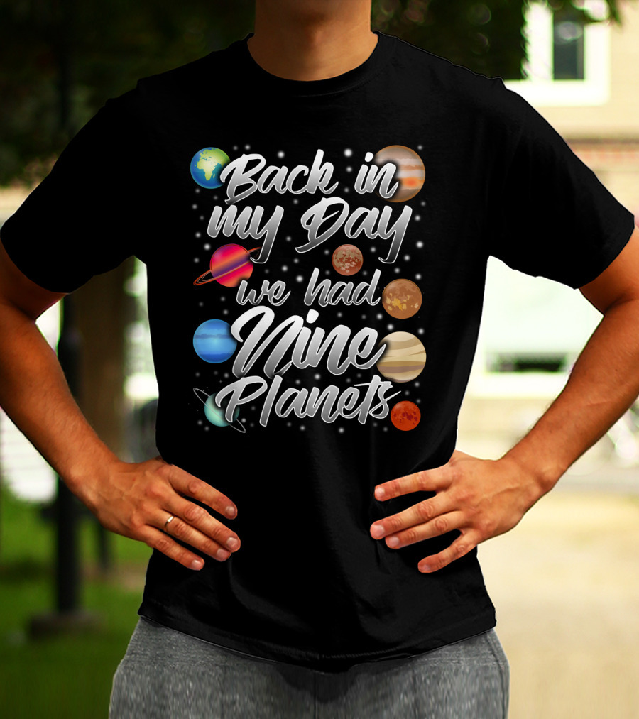 Back In My Day We Had Nine Planets Pluto Dad15 T-Shirt
