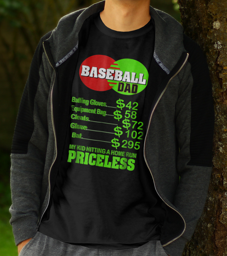 Baseball Dad Batting Gloves Equipment Bag Cleats Glove Bat My Kid Hitting A Home Run Priceless T-Shirt