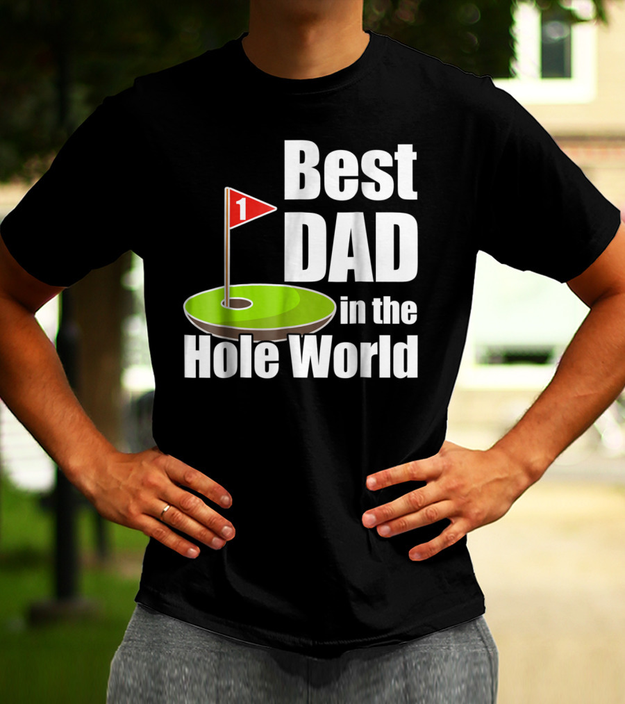 Best Dad In The Hole World Golf Lover29 T-Shirt