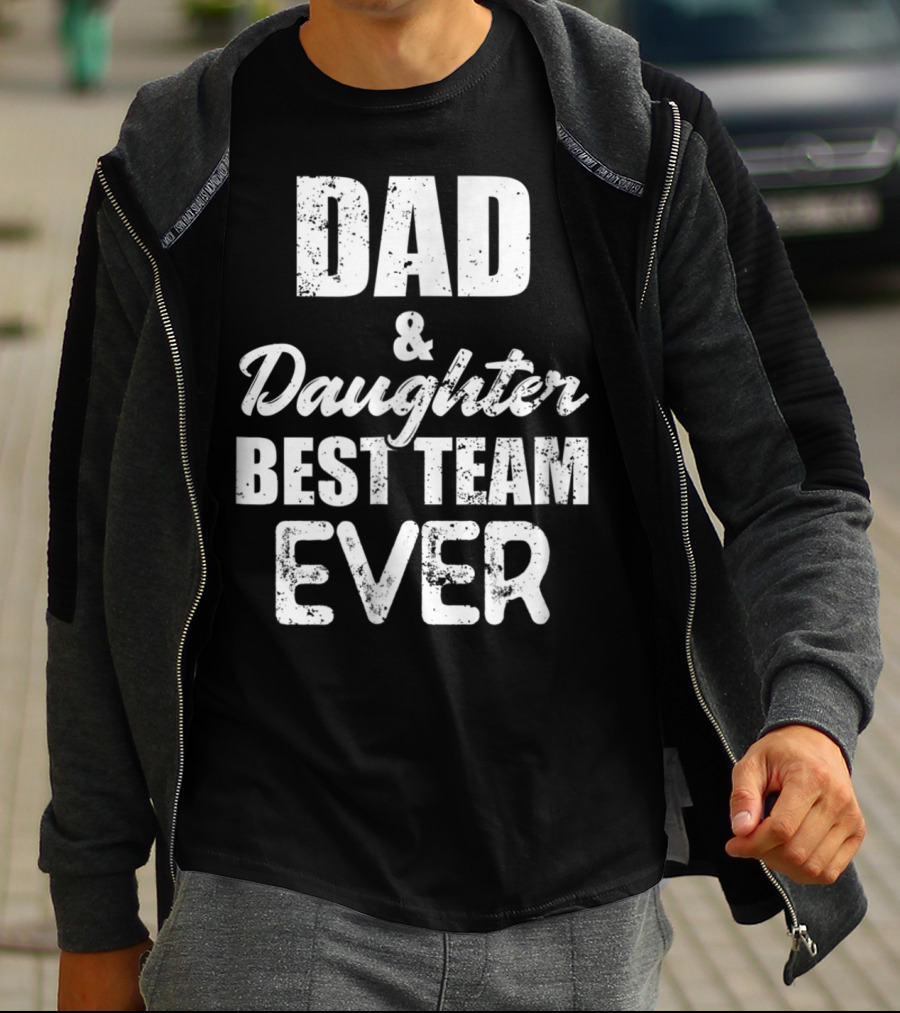 Dad And Daughter Best Team Ever85 T-Shirt