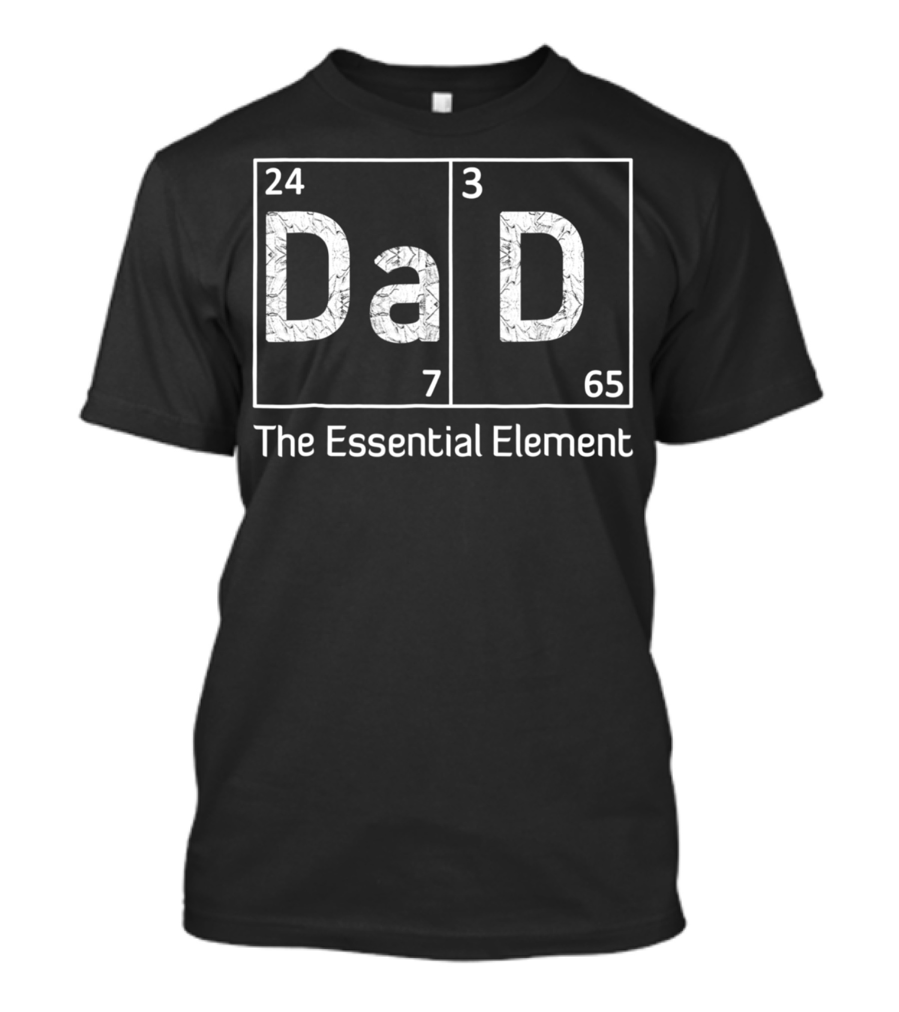 DaD The Essential Element 24 7 365 T-Shirt