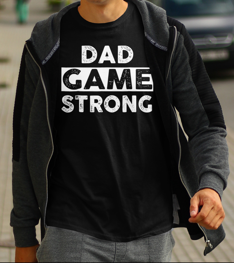 Dad Game Strong Awesome T-Shirt