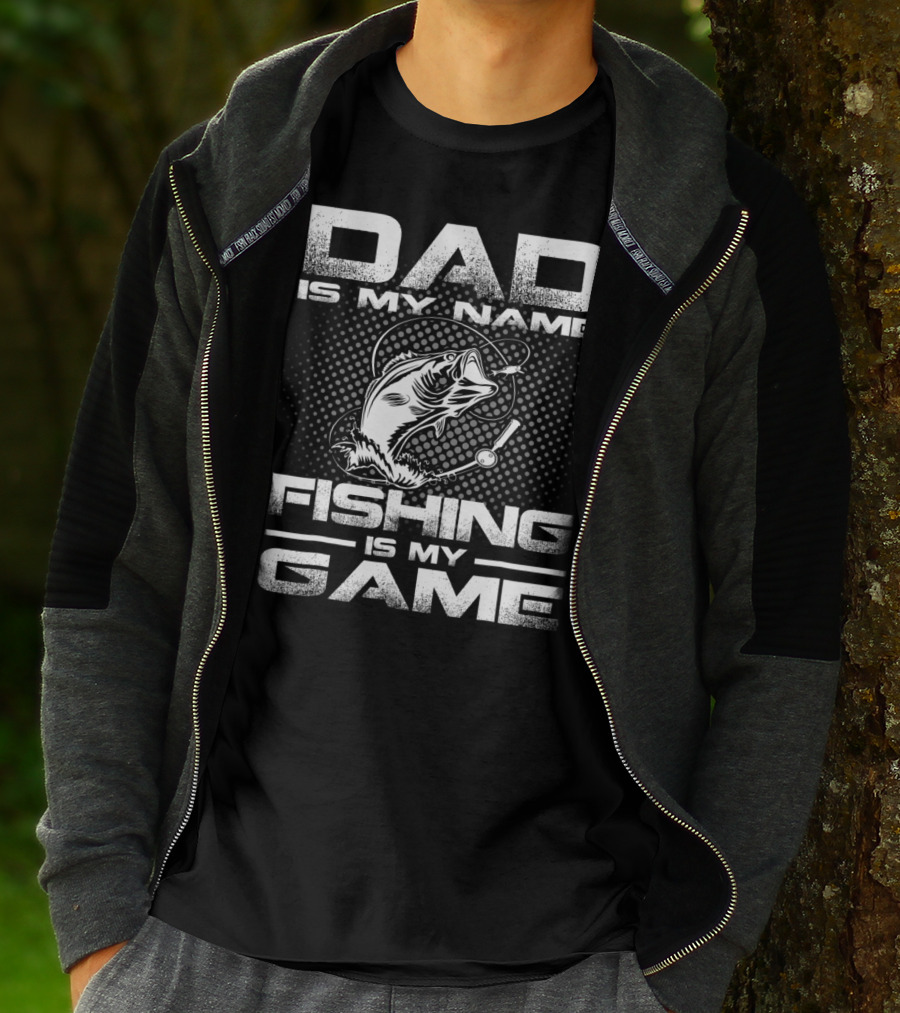 Dad Is My Name Fishing Is My Game Fish T-Shirt
