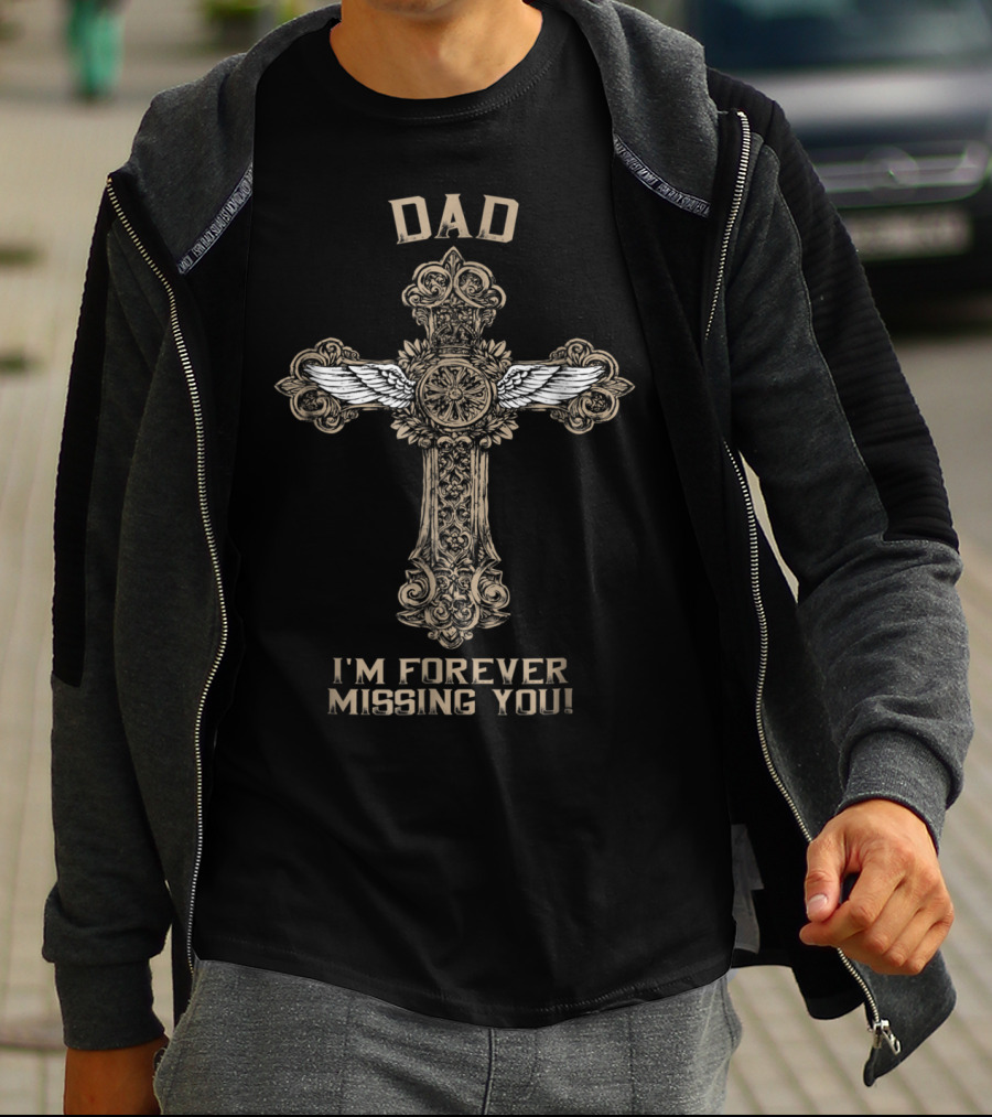 DAD I'm Forever Missing You Cross With Angel Wings T-Shirt