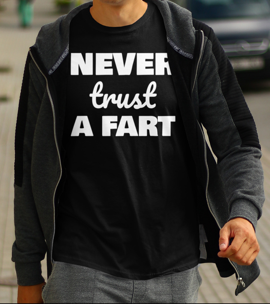Never Trust A Fart Funny Dad Joke Shirt Fart Joke T-Shirt