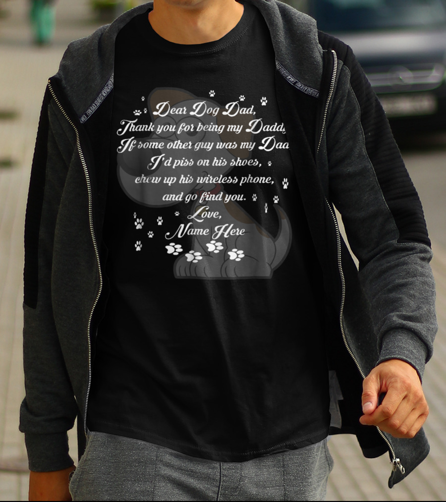 Dear Dog Dad Thank You Being My Daddy Love Name Here Fathers Day 57 T-Shirt