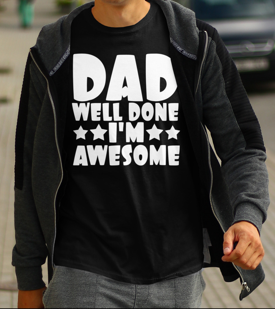 DAD Well Done I'M Awesome Stars T-Shirt