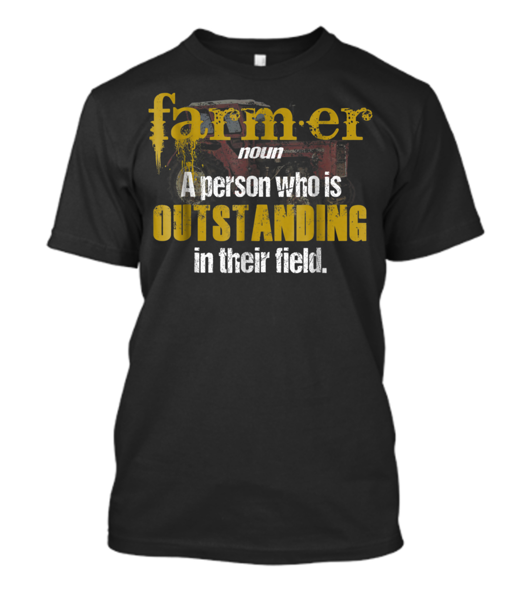 Farmer Definition Noun A Person Who Is Outstanding In Their Field T-Shirt