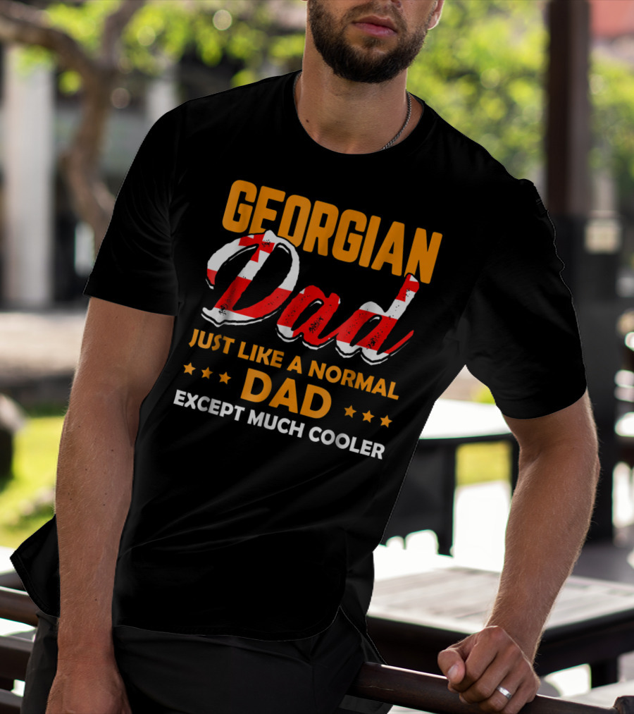 Georgian Dad Just Like A Normal Dad Except Much Cooler T-Shirt