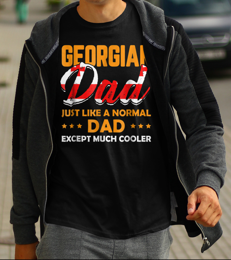 Georgian Dad Just Like A Normal Dad Except Much Cooler T-Shirt