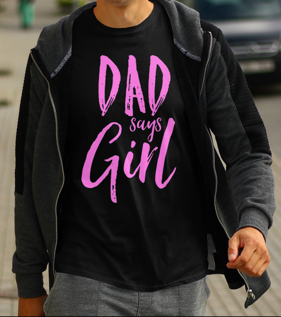 Dad Says Girl Gender Reveal Announcement Party82 T-Shirt