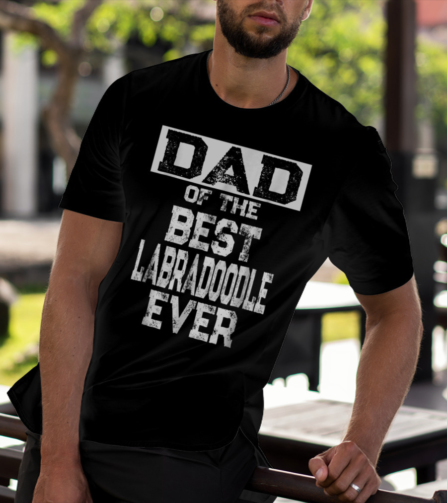Dad Of The Best Labradoodle Ever For Dog Lovers 65 T-Shirt