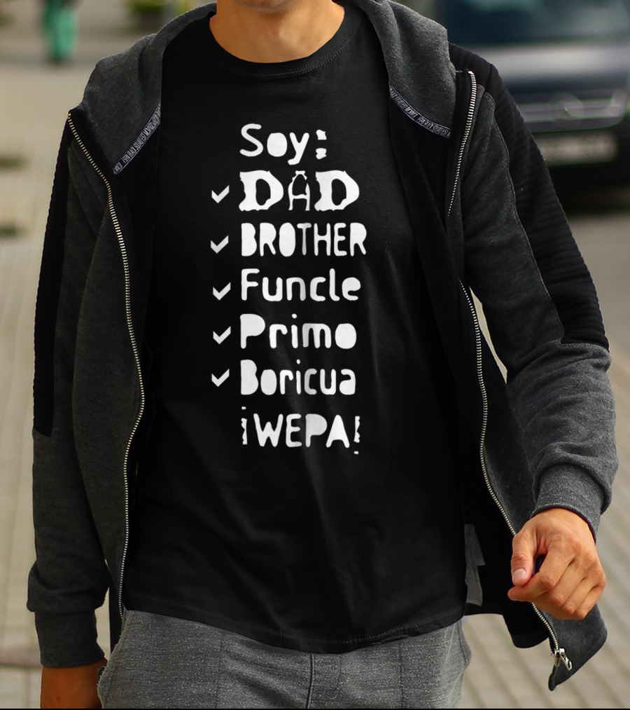 Soy Dad Brother Funcle Primo Boricua ¡Wepa T-Shirt