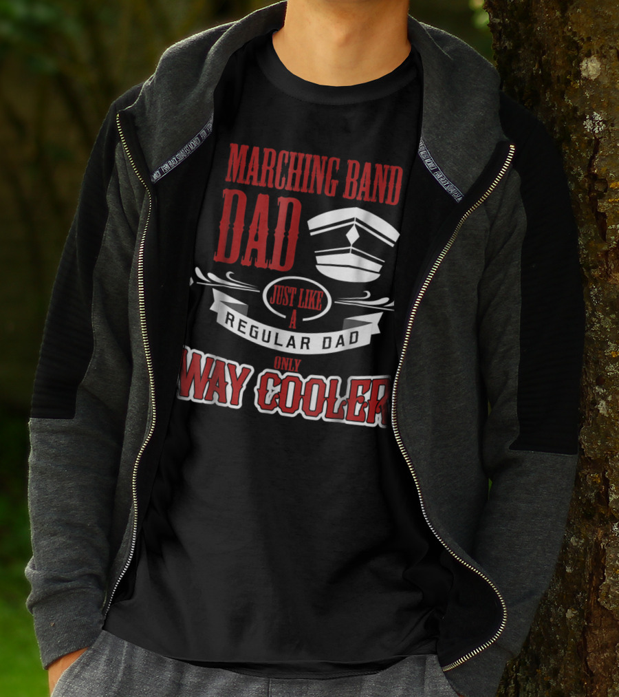 Marching Band Dad Just Like A Regular Dad Only Way Cooler T-Shirt