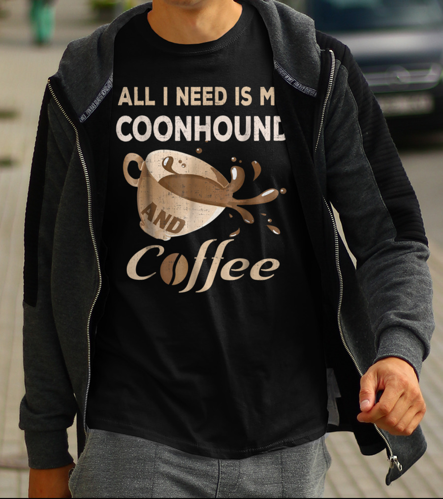 All I Need Is My Coonhound And Coffee T-Shirt