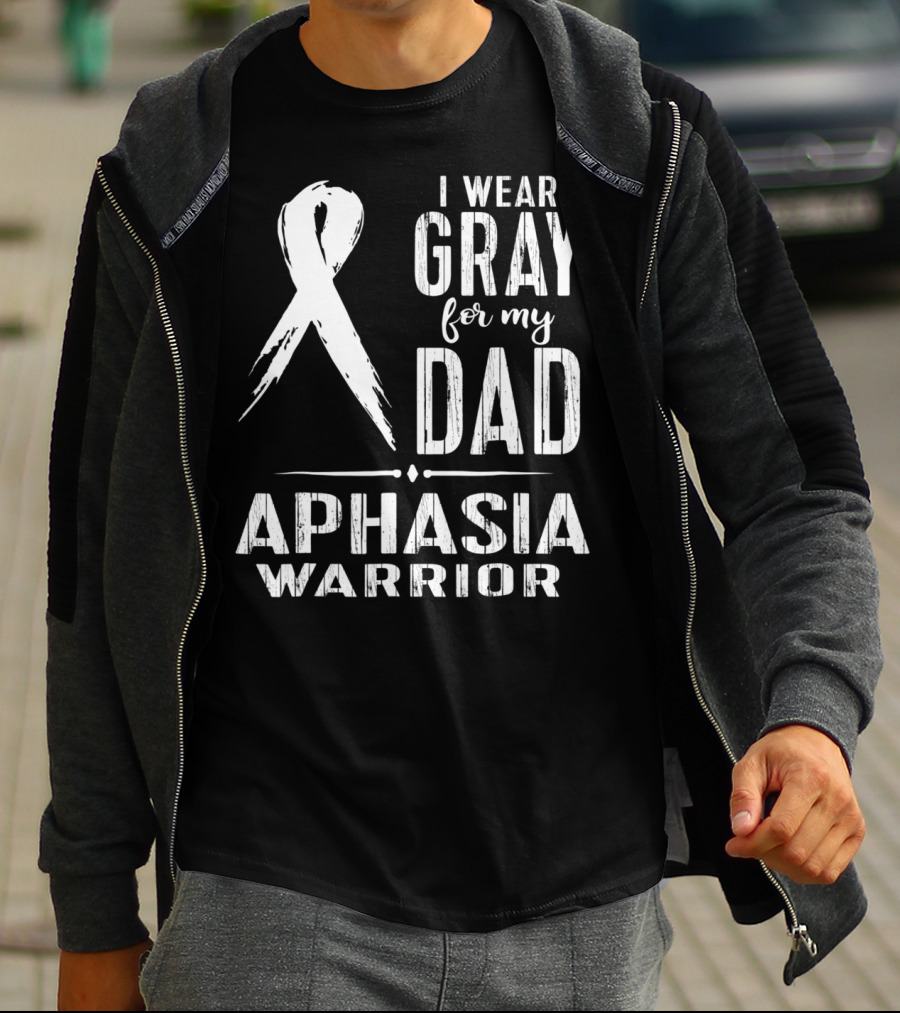 I Wear Gray For My Dad Aphasia Warrior T-Shirt