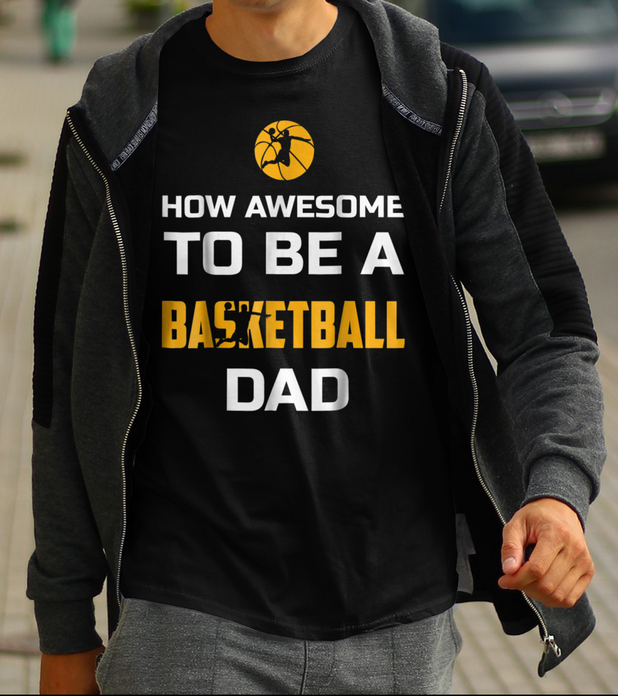 How Awesome To Be A Basketball Dad T-Shirt