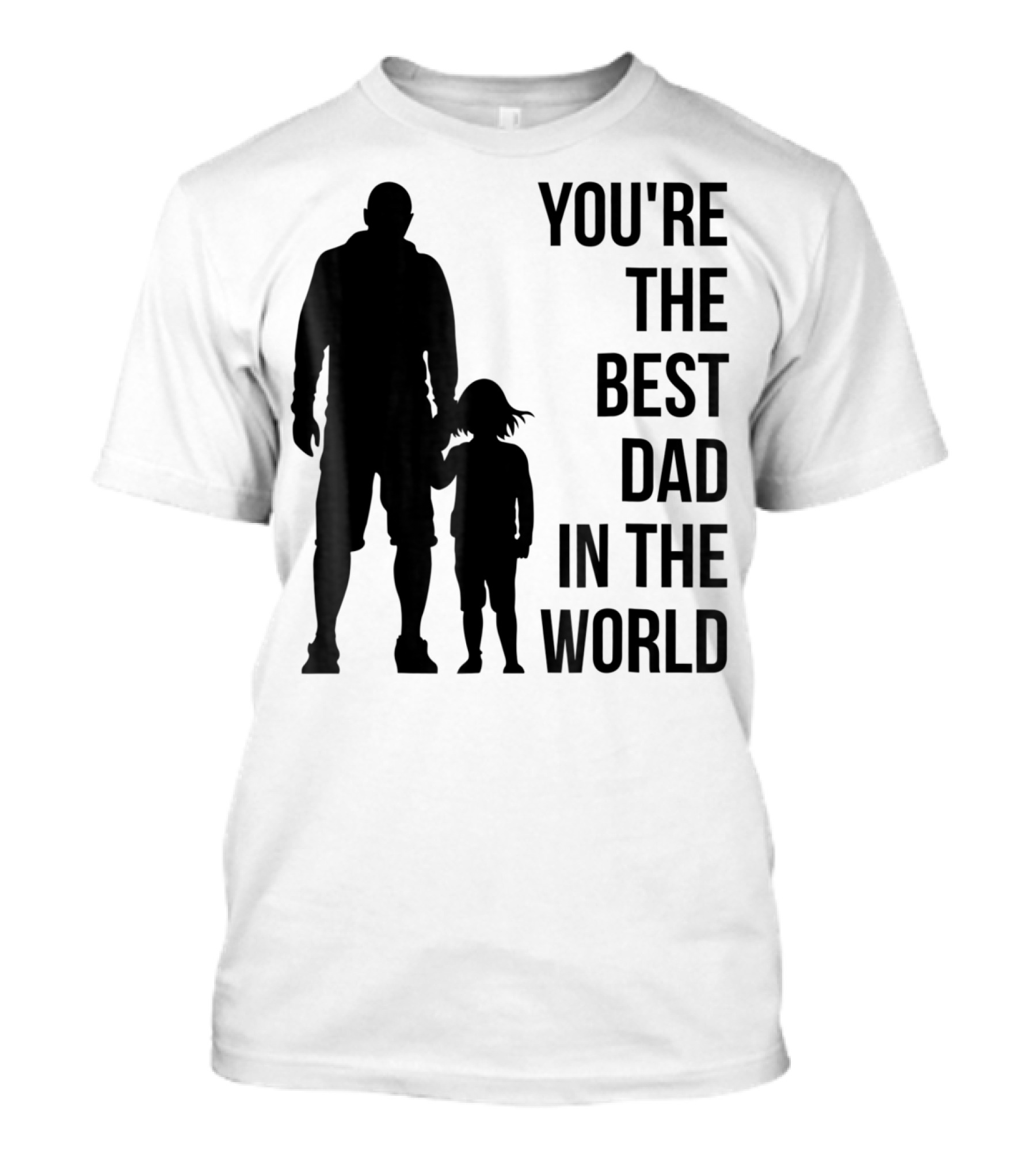 You're The Best Dad In The World T-Shirt