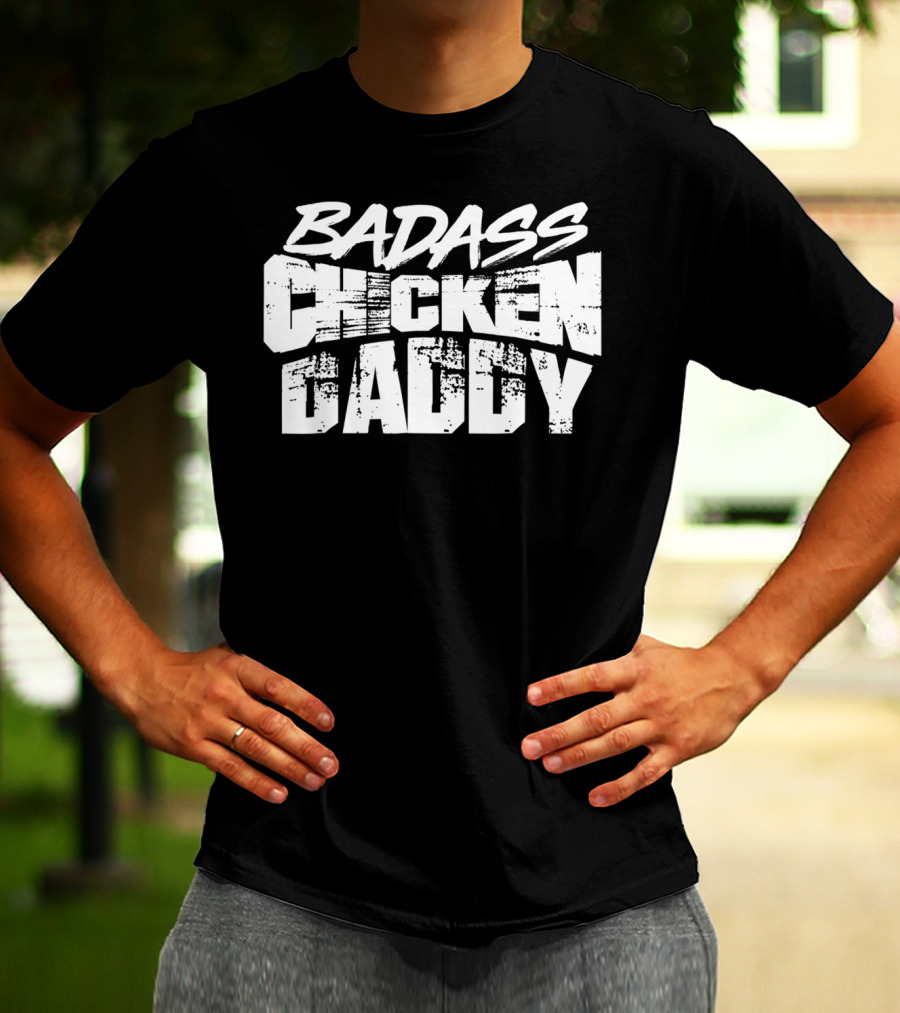 Badass Chicken Daddy Rooster Farmers24 Funny T-Shirt