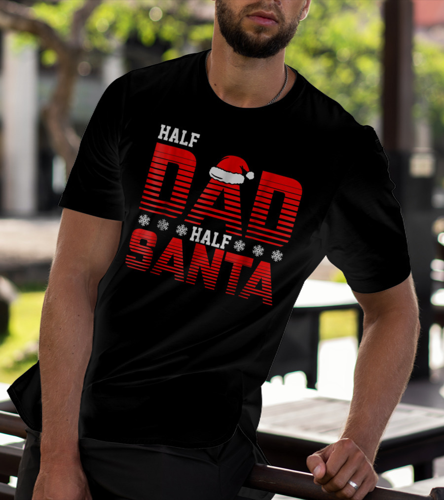 Half Dad Half Santa Funny Christmas Dad Father Santa Claus T-Shirt