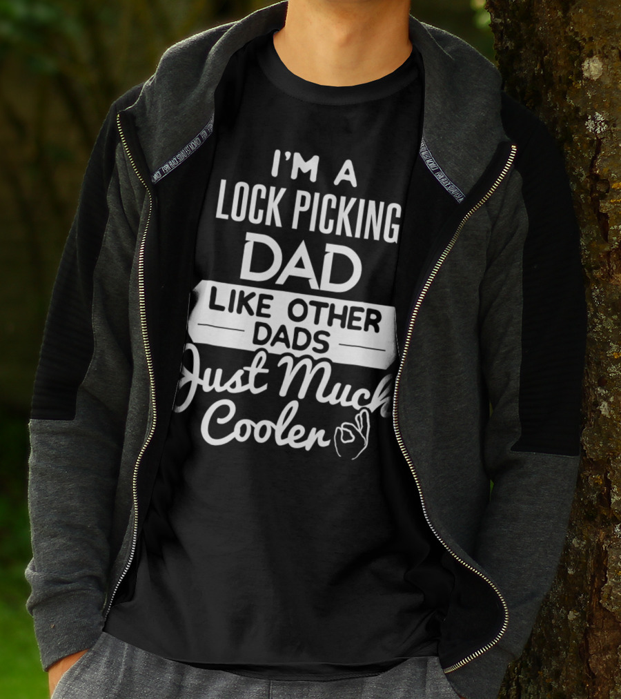 I'm A Lock Picking Dad Like Other Dads Just Much Cooler T-Shirt