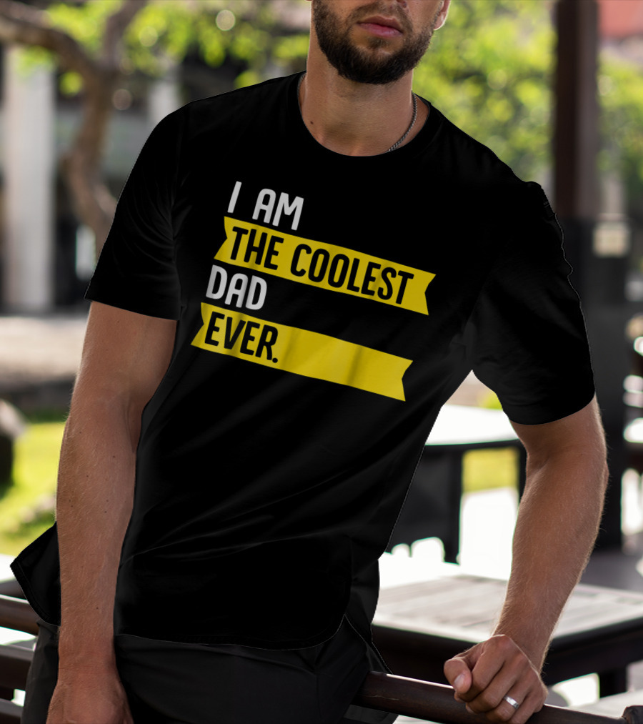 I Am The Coolest Dad Ever Apparel76 Iconic T-Shirt