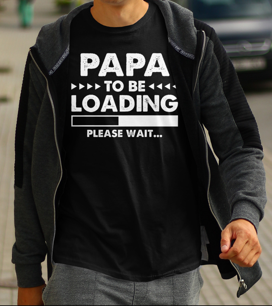Papa To Be Loading Please Wait Dad Father56 T-Shirt
