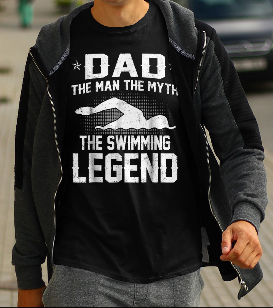 Dad The Man The Myth The Swimming Legend T-Shirt