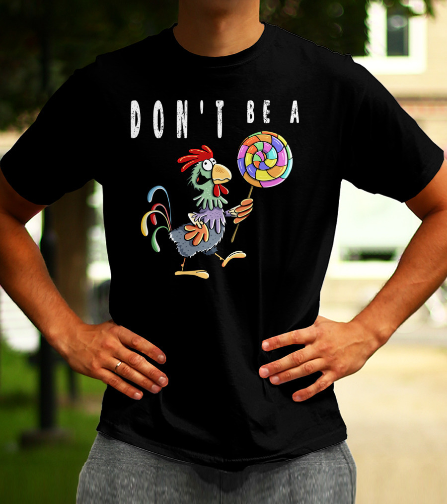 DON'T BE A CHICKEN LOLLIPOP GAG COLORED ROOSTER CARTOON T-Shirt