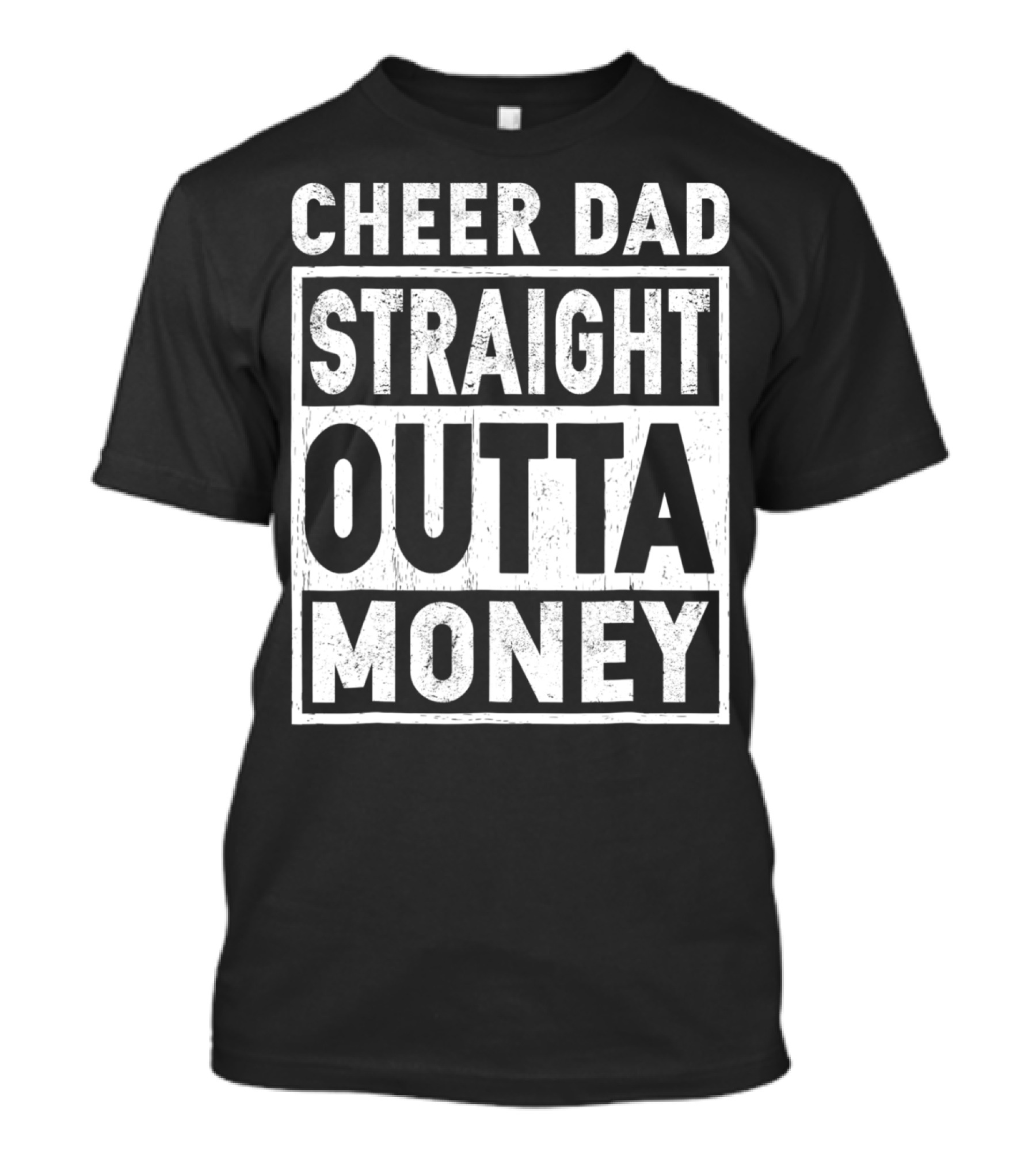 Cheer Dad Straight Outta Money T-Shirt