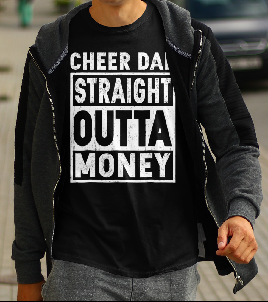 Cheer Dad Straight Outta Money T-Shirt