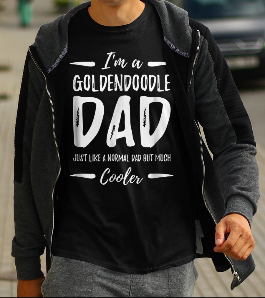 I'm A Goldendoodle Dad Just Like A Normal Dad But Much Cooler T-Shirt