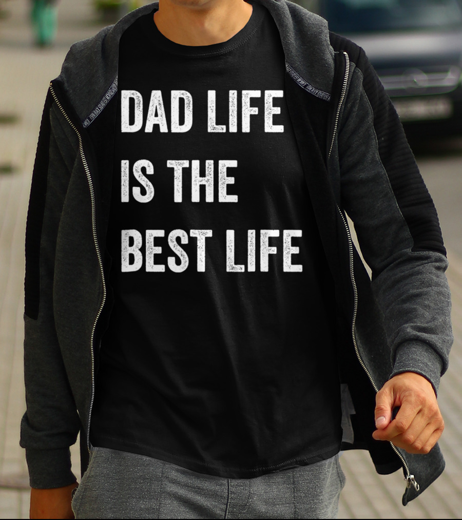 Father's Day Dad Life Is The Best Life 86 T-Shirt