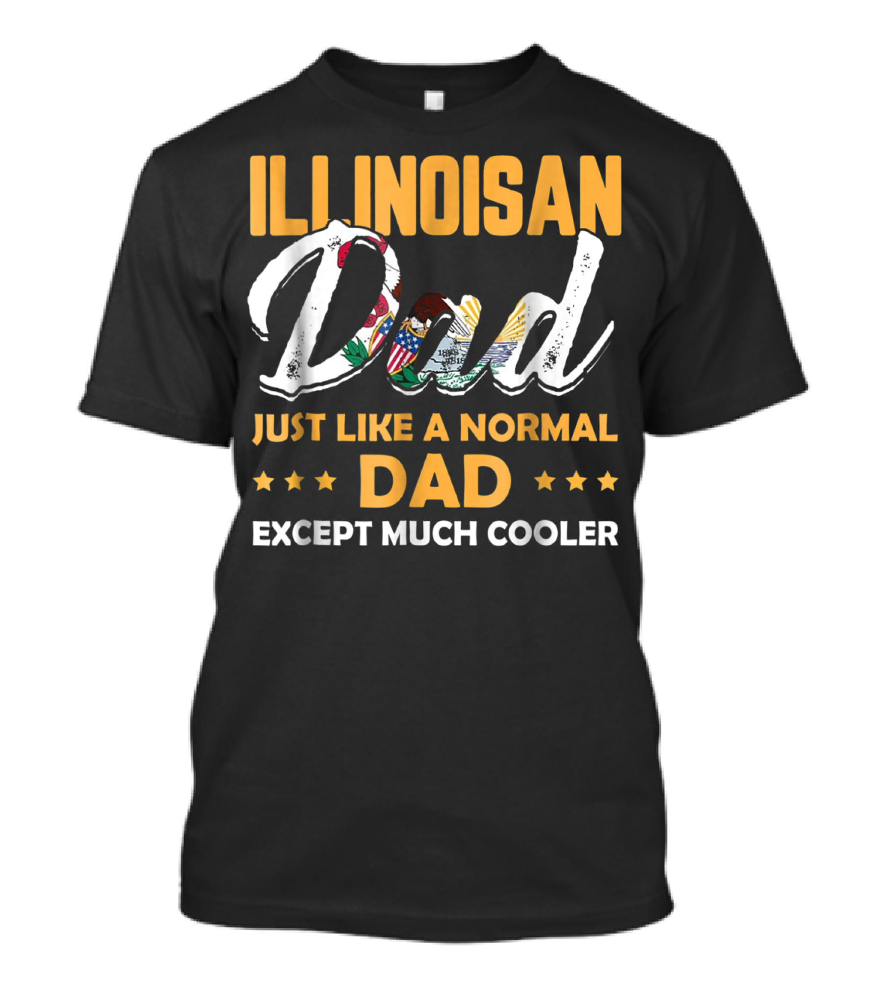 Illinoisan Dad Just Like A Normal Dad Except Much Cooler T-Shirt