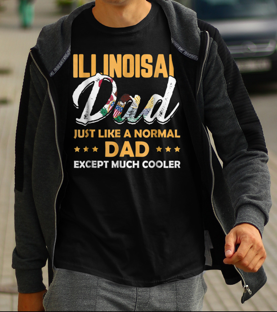 Illinoisan Dad Just Like A Normal Dad Except Much Cooler T-Shirt