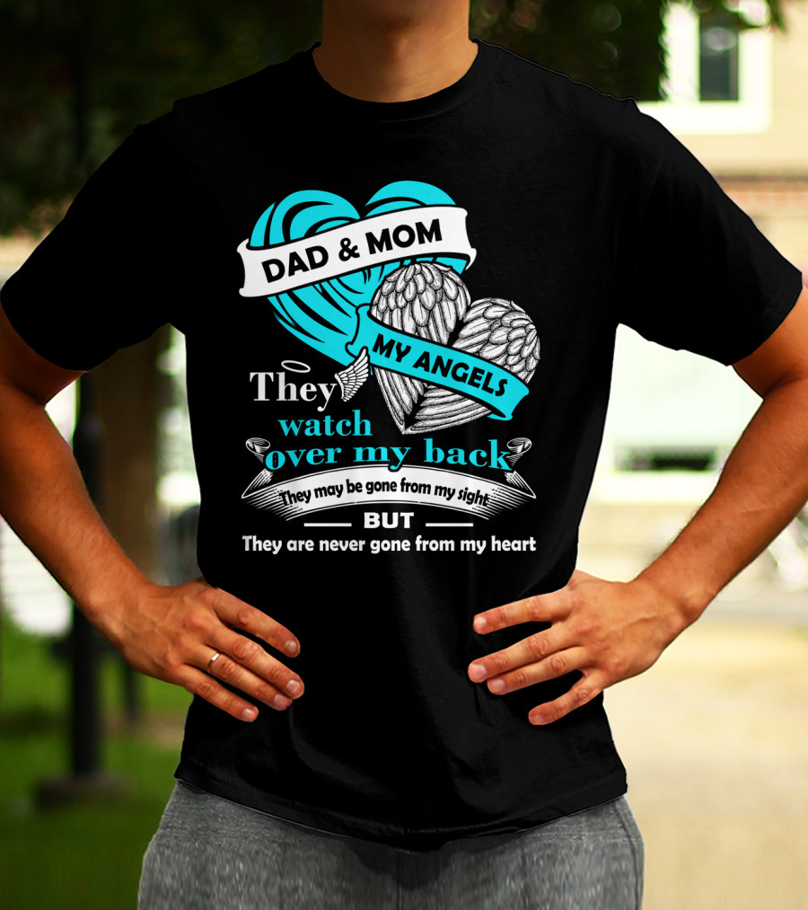 Dad And Mom My Angels They Watch Over My Back Never Gone From My Heart T-Shirt