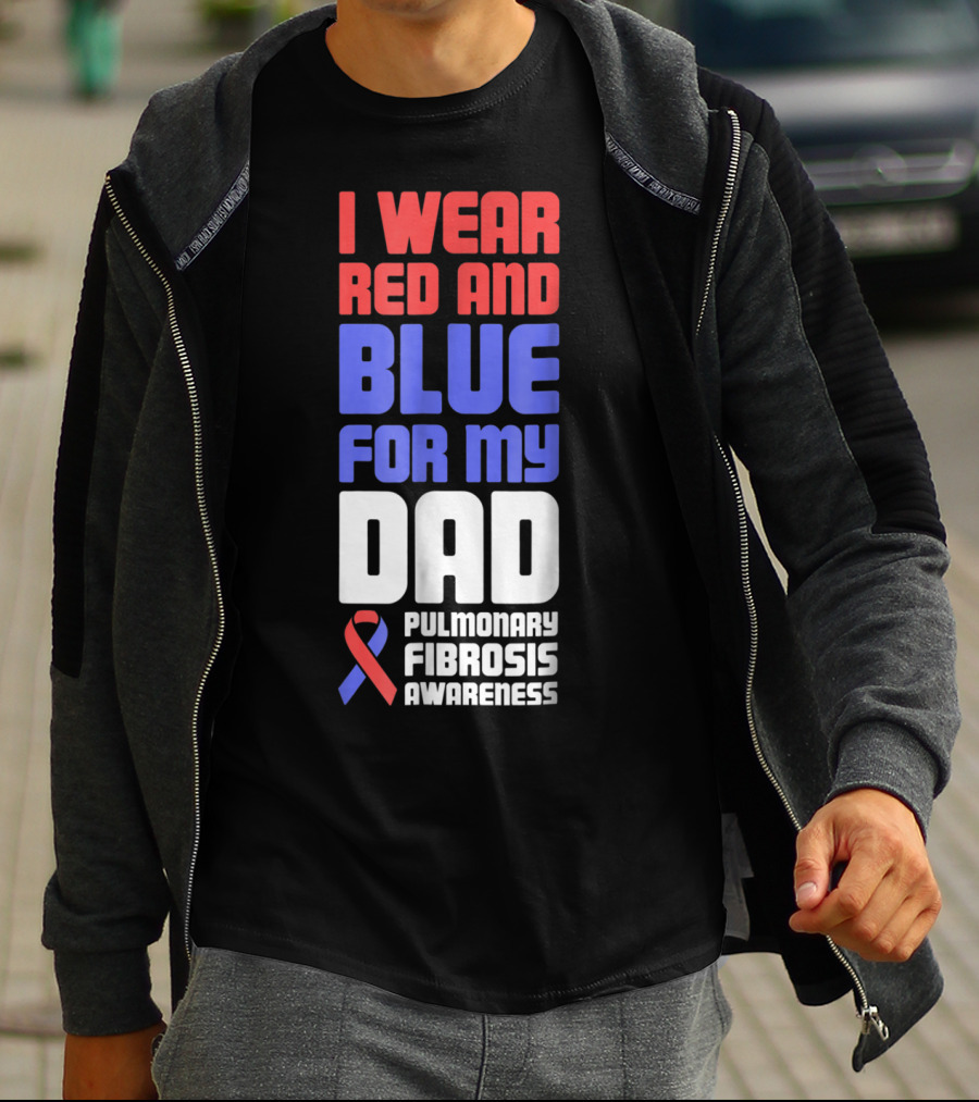 I Wear Red And Blue For My Dad Pulmonary Fibrosis Awareness T-Shirt