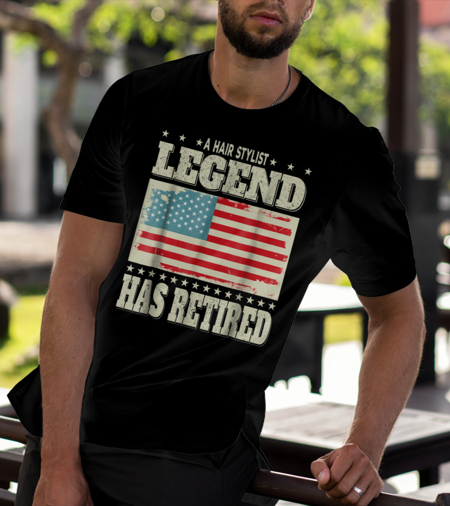 A Hair Stylist Legend Has Retired American Flag Dad Grandpa T-Shirt
