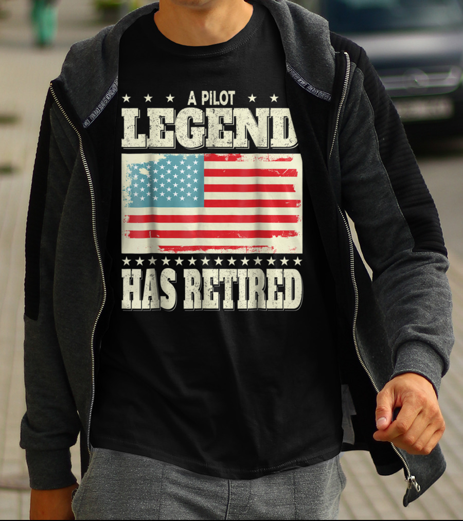 A Pilot Legend Has Retired American Flag Dad Grandpa T-Shirt