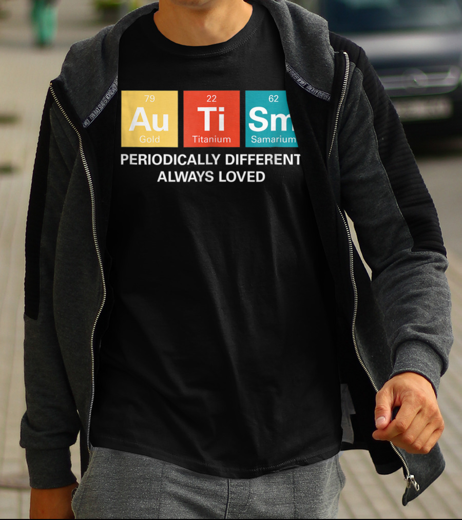 Autism Awareness Periodically Different Always Loved ASD Funny Disability Periodic Table T-Shirt