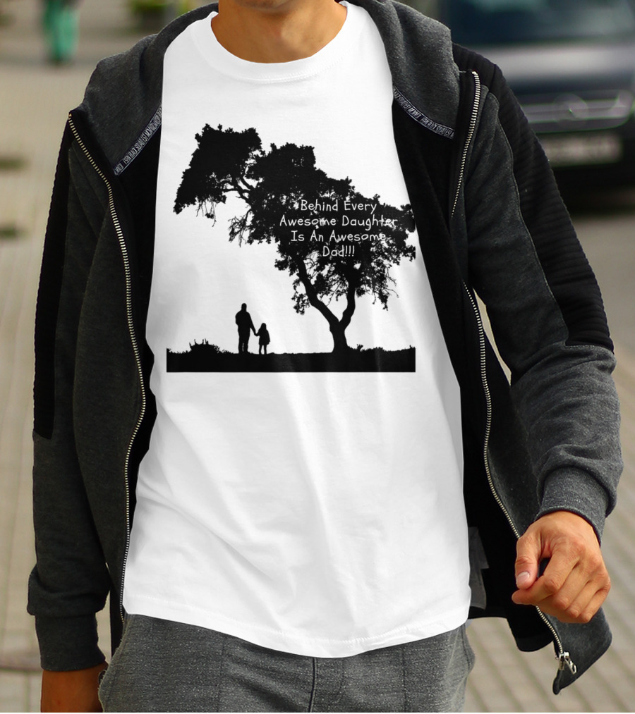 Behind Every Awesome Daughter Is An Awesome Dad Strolling Under Tree T-Shirt