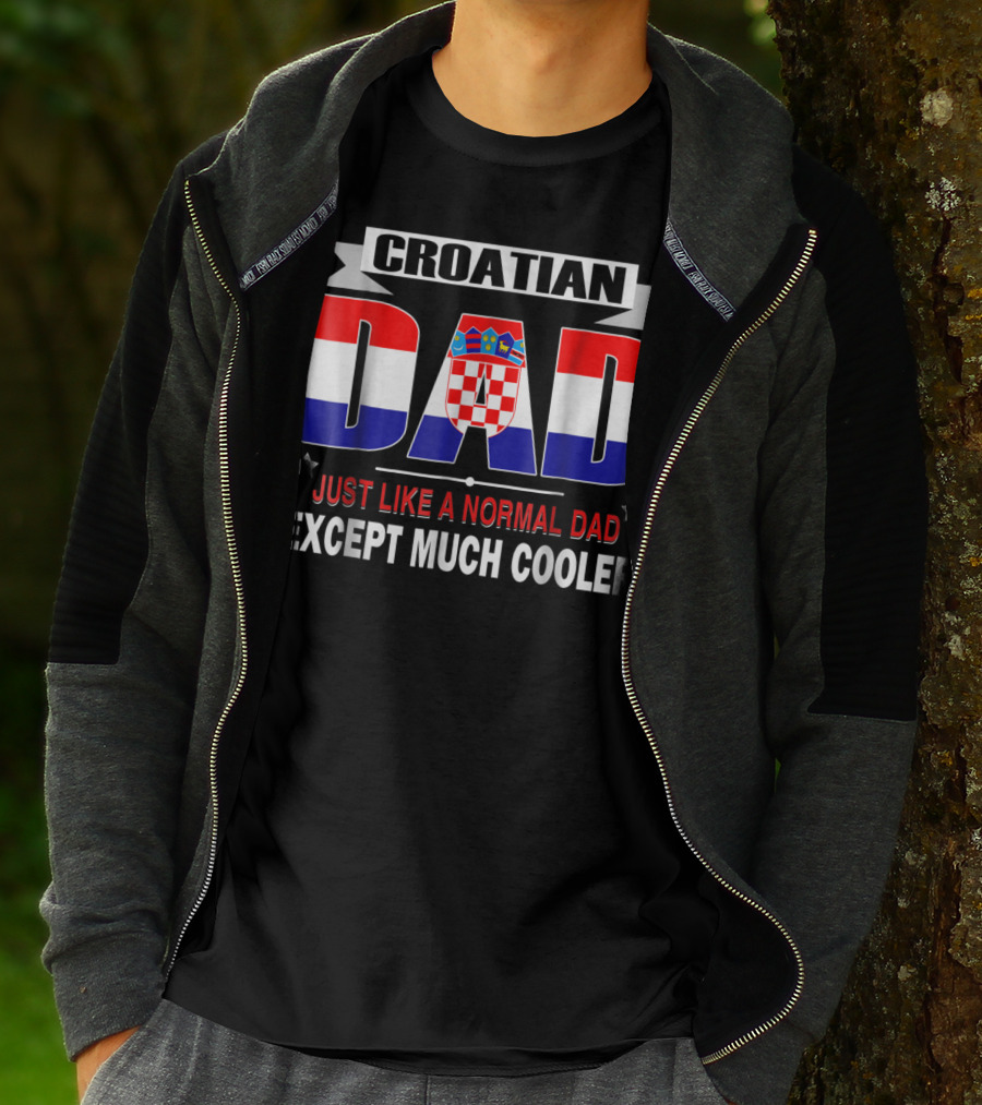 Croatian Dad Just Like A Normal Dad Except Much Cooler Flag85 T-Shirt