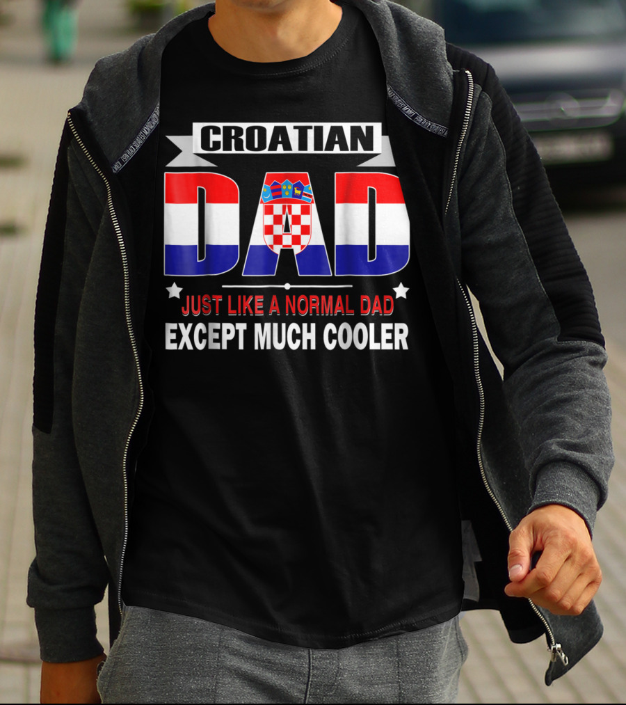 Croatian Dad Just Like A Normal Dad Except Much Cooler Flag85 T-Shirt