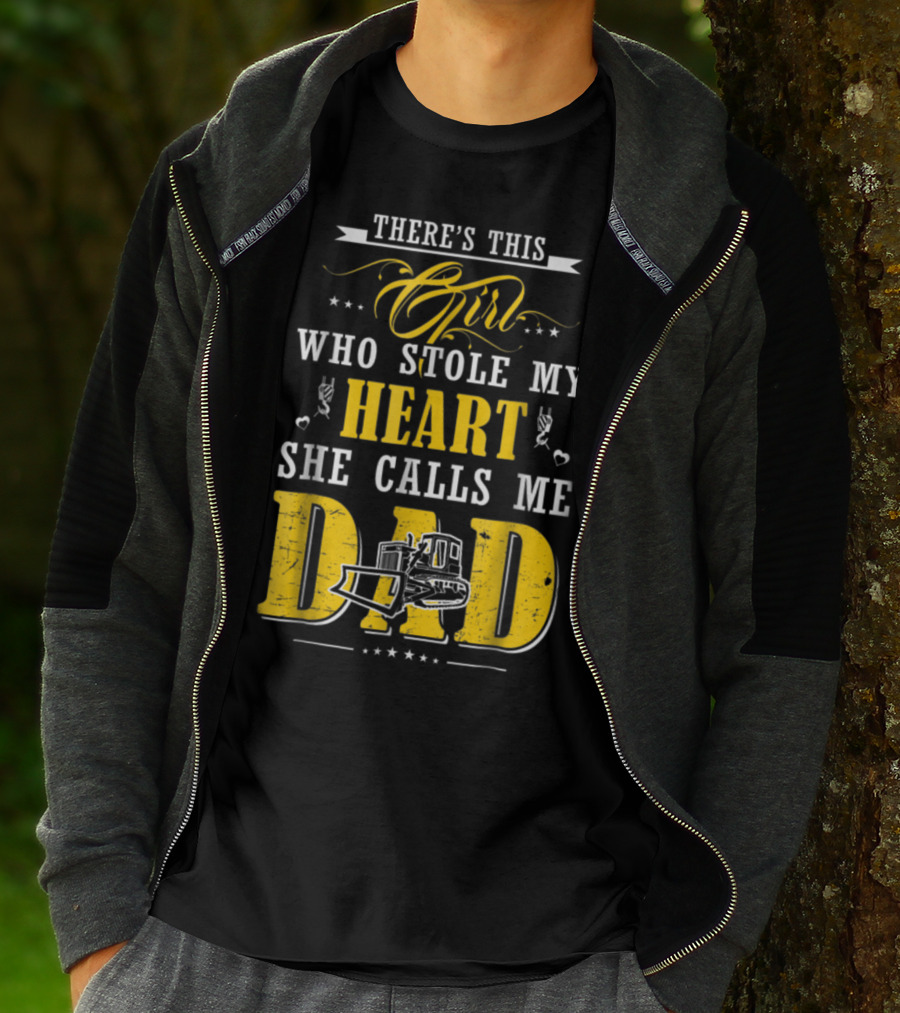 There's This Girl Who Stole My Heart She Calls Me Dad Heavy Equipment Operator T-Shirt